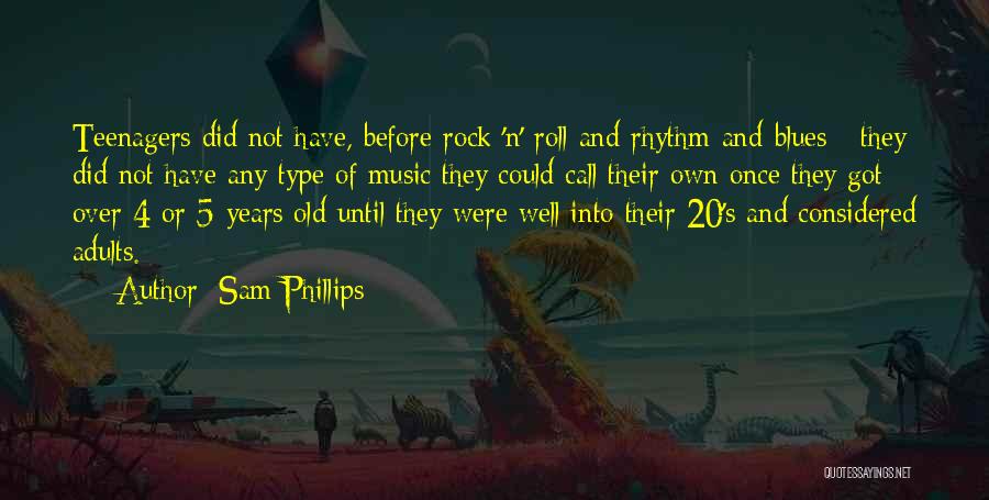 4 Years Quotes By Sam Phillips 4 Years Quotes By Sam Phillips
