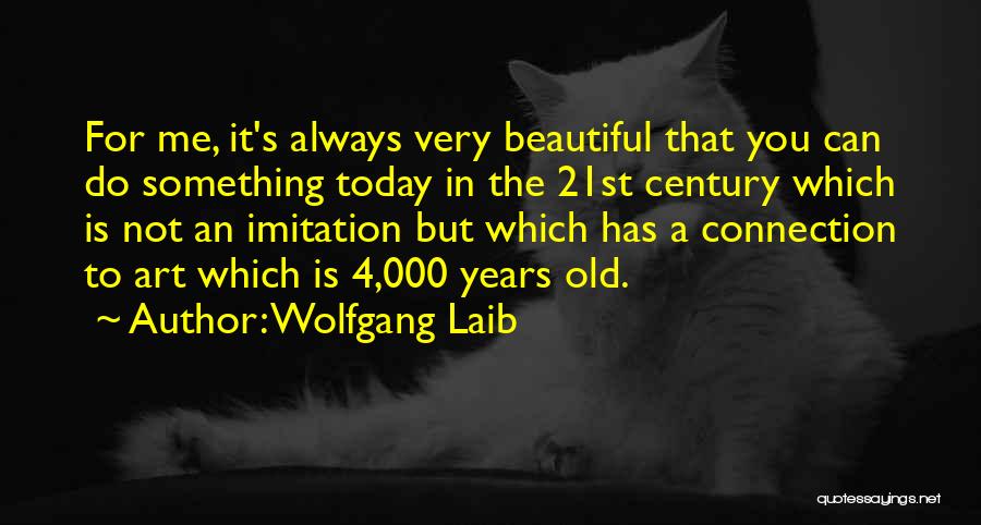 4 You Quotes By Wolfgang Laib