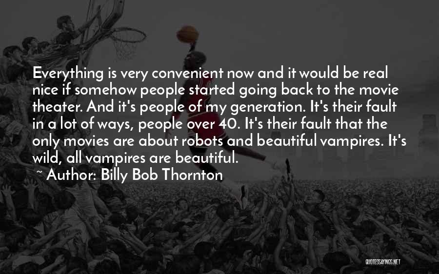 40 And Over Quotes By Billy Bob Thornton