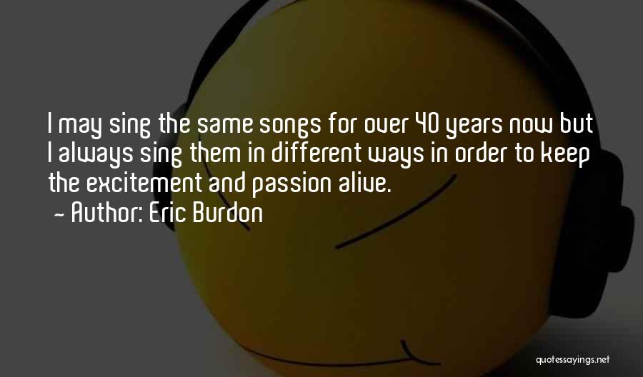 40 And Over Quotes By Eric Burdon
