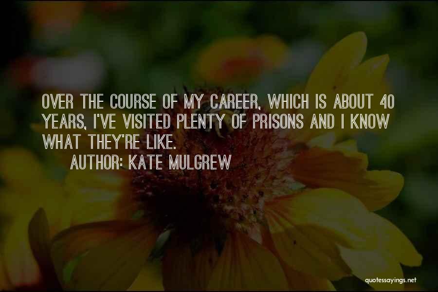 40 And Over Quotes By Kate Mulgrew