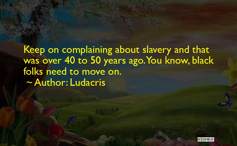 40 And Over Quotes By Ludacris