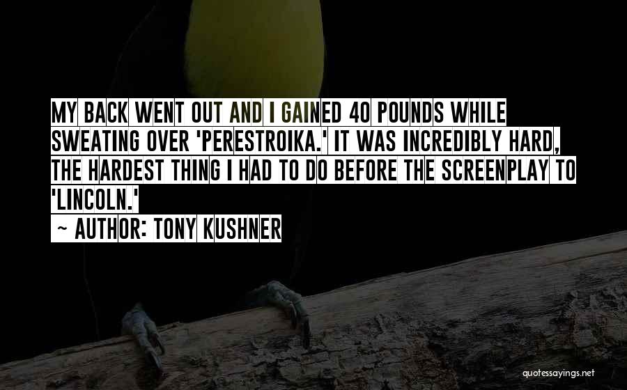 40 And Over Quotes By Tony Kushner