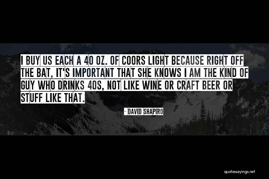 40 Oz Beer Quotes By David Shapiro 40 Oz Beer Quotes By David Shapiro