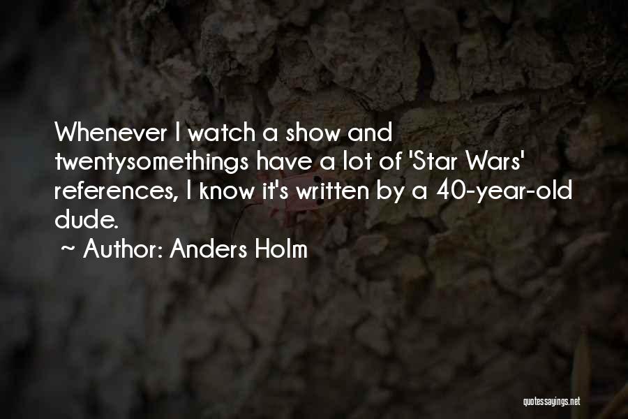 40 Year Old Quotes By Anders Holm