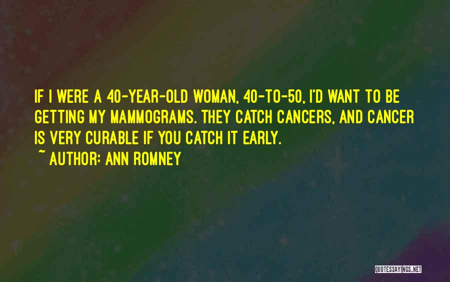 40 Year Old Quotes By Ann Romney