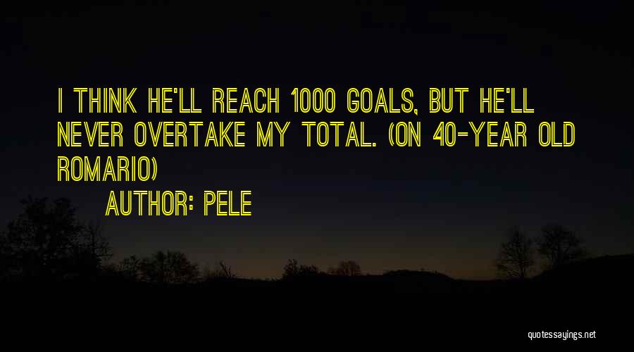 40 Year Old Quotes By Pele