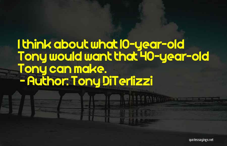 40 Year Old Quotes By Tony DiTerlizzi