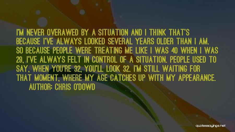 40 Years Age Quotes By Chris O'Dowd