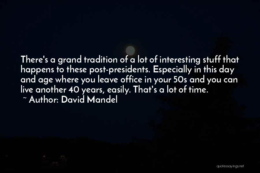 40 Years Age Quotes By David Mandel