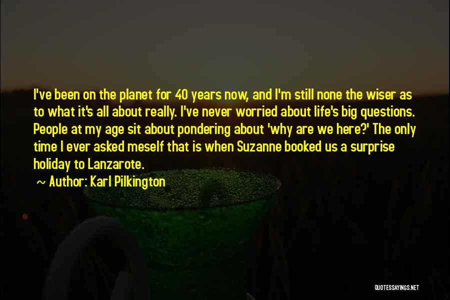 40 Years Age Quotes By Karl Pilkington