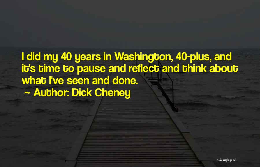 40 Years From Now Quotes By Dick Cheney