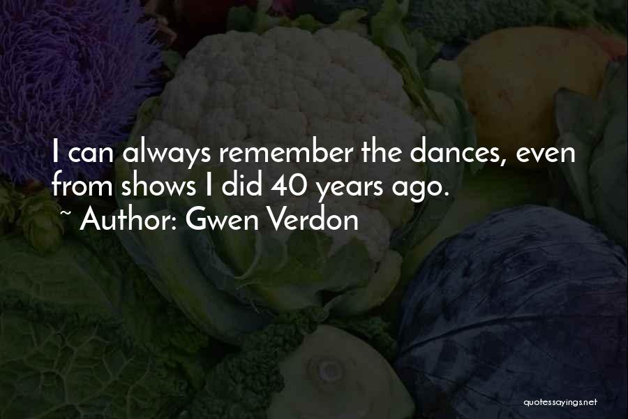 40 Years From Now Quotes By Gwen Verdon