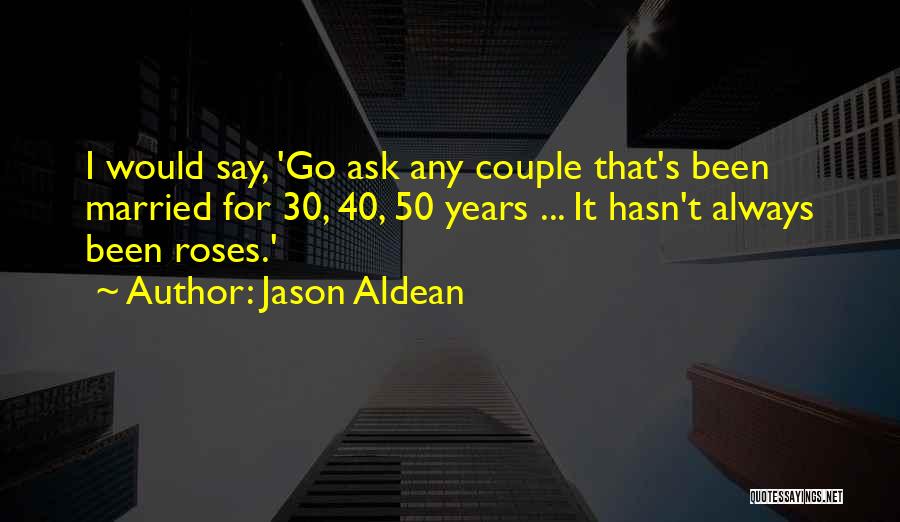 40 Years Married Quotes By Jason Aldean