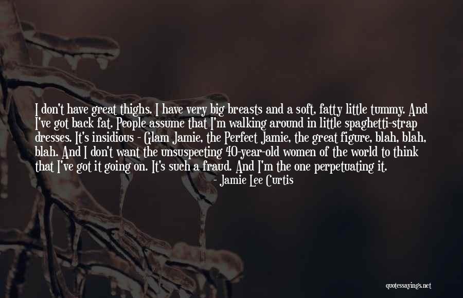 40 Years Old Quotes By Jamie Lee Curtis 40 Years Old Quotes By Jamie Lee Curtis