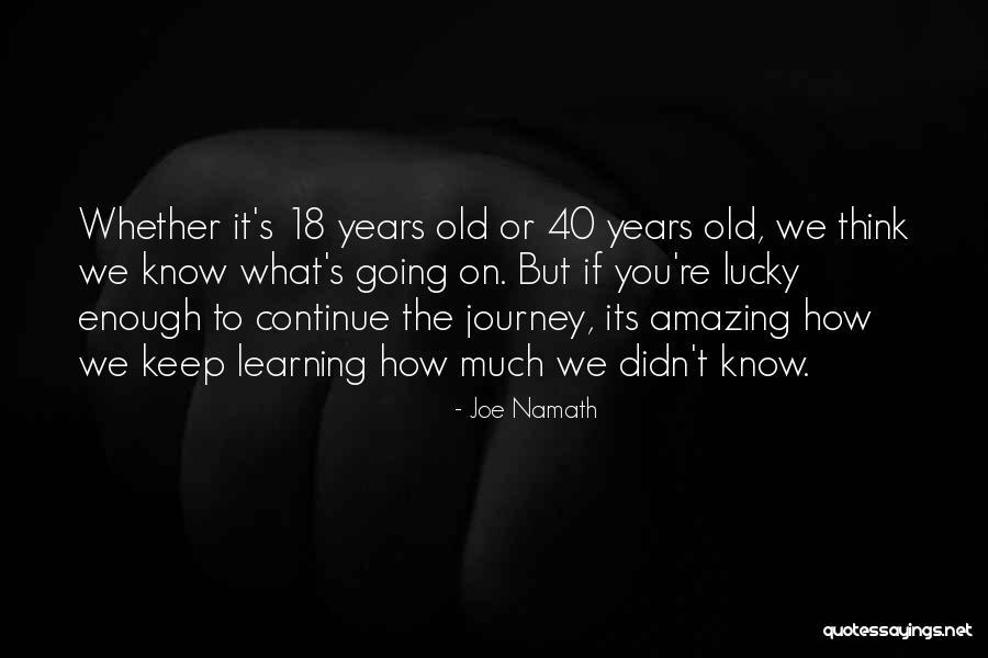 40 Years Old Quotes By Joe Namath 40 Years Old Quotes By Joe Namath