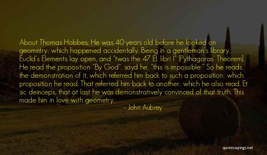 40 Years Old Quotes By John Aubrey 40 Years Old Quotes By John Aubrey