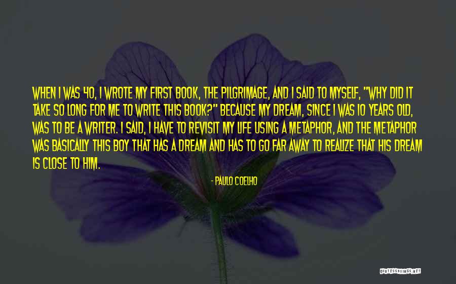 40 Years Old Quotes By Paulo Coelho 40 Years Old Quotes By Paulo Coelho