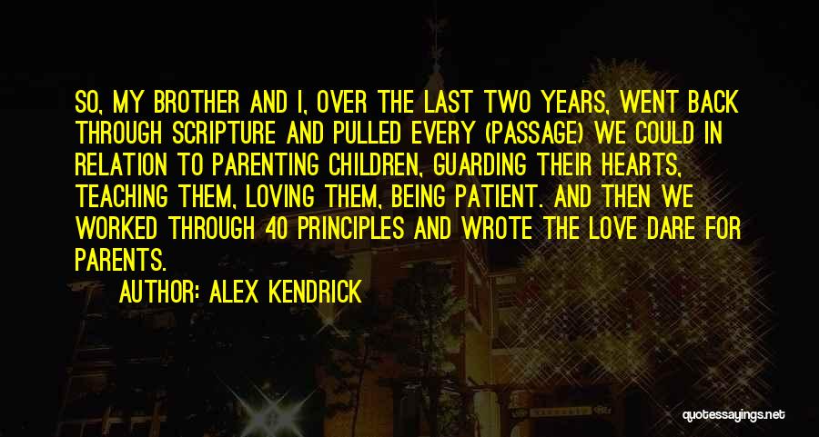 40 Years Quotes By Alex Kendrick