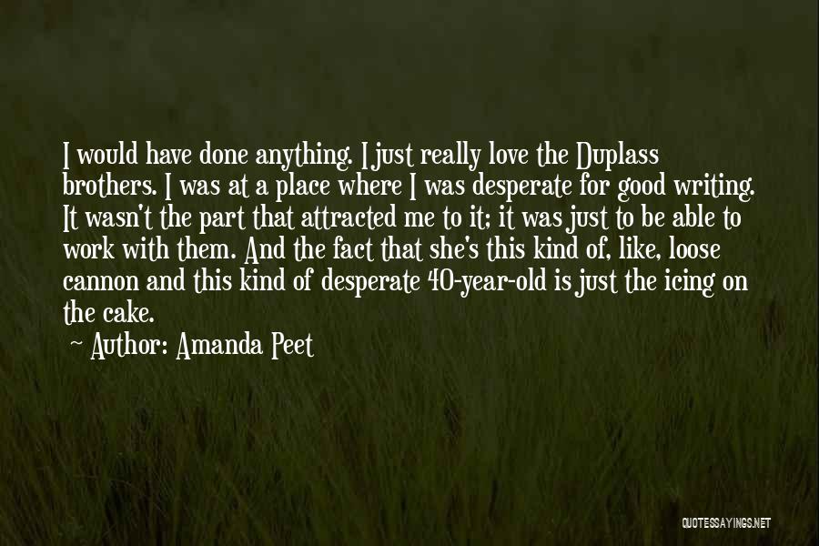 40 Years Quotes By Amanda Peet