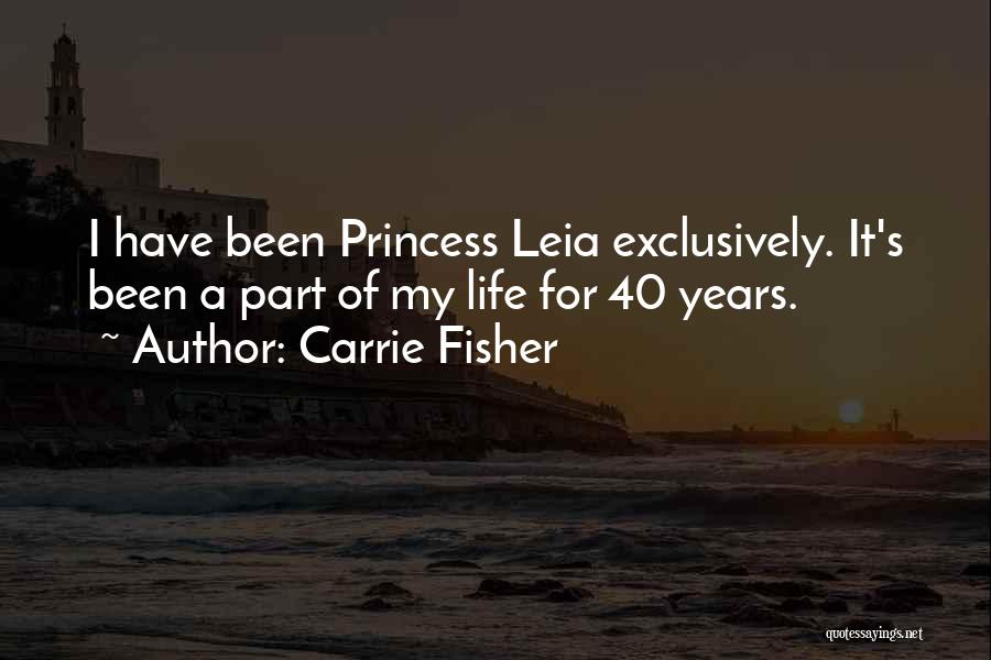 40 Years Quotes By Carrie Fisher