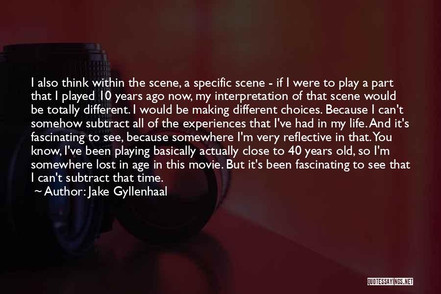 40 Years Quotes By Jake Gyllenhaal 40 Years Quotes By Jake Gyllenhaal