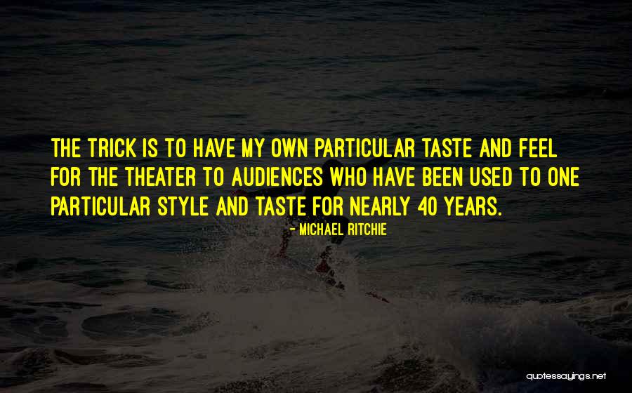 40 Years Quotes By Michael Ritchie