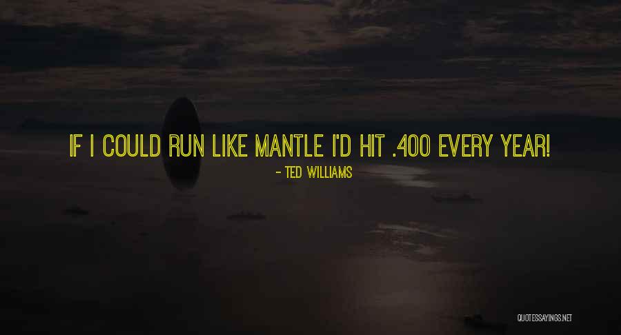 400 Years Quotes By Ted Williams 400 Years Quotes By Ted Williams
