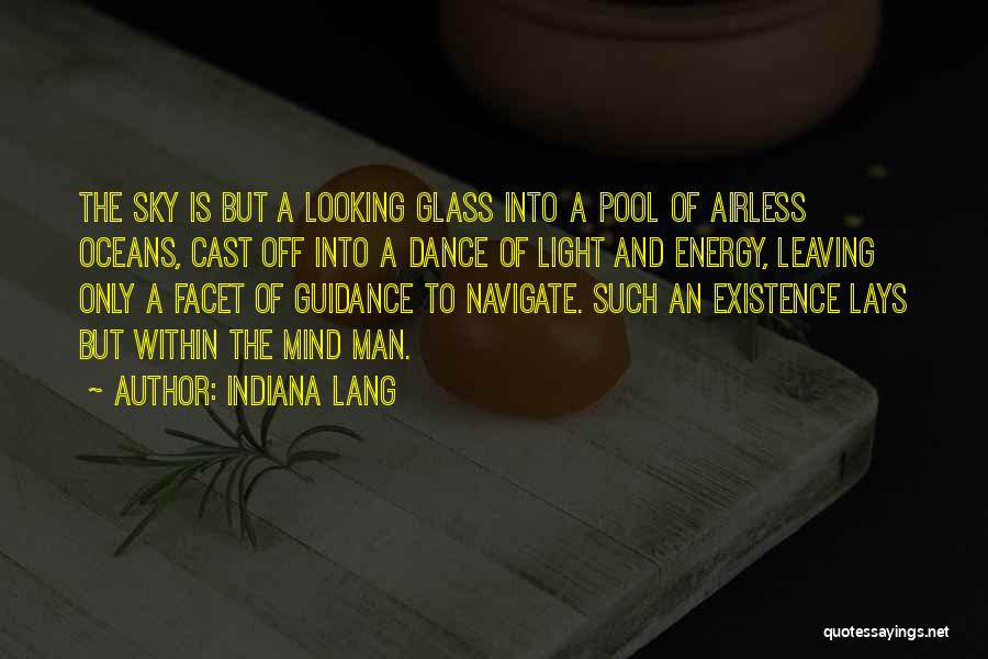 Indiana Lang Quotes: The Sky Is But A Looking Glass Into A Pool Of Airless Oceans, Cast Off Into A Dance Of Light