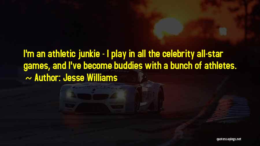 Jesse Williams Quotes: I'm An Athletic Junkie - I Play In All The Celebrity All-star Games, And I've Become Buddies With A Bunch