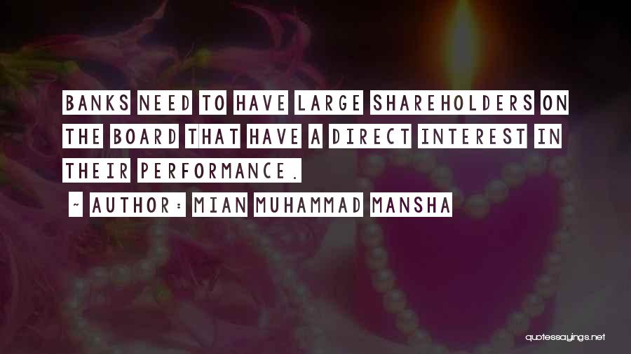 Mian Muhammad Mansha Quotes: Banks Need To Have Large Shareholders On The Board That Have A Direct Interest In Their Performance.