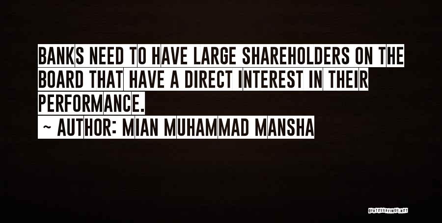 Mian Muhammad Mansha Quotes: Banks Need To Have Large Shareholders On The Board That Have A Direct Interest In Their Performance.