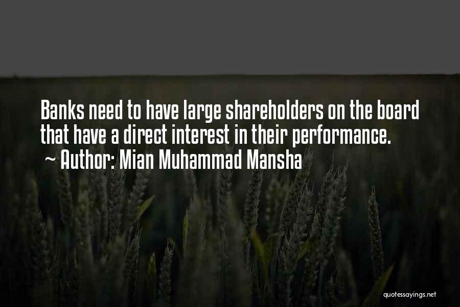 Mian Muhammad Mansha Quotes: Banks Need To Have Large Shareholders On The Board That Have A Direct Interest In Their Performance.