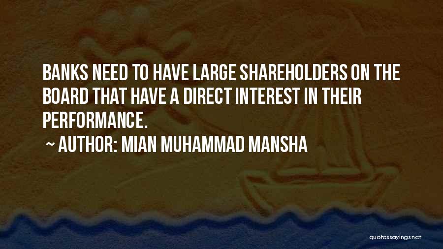 Mian Muhammad Mansha Quotes: Banks Need To Have Large Shareholders On The Board That Have A Direct Interest In Their Performance.