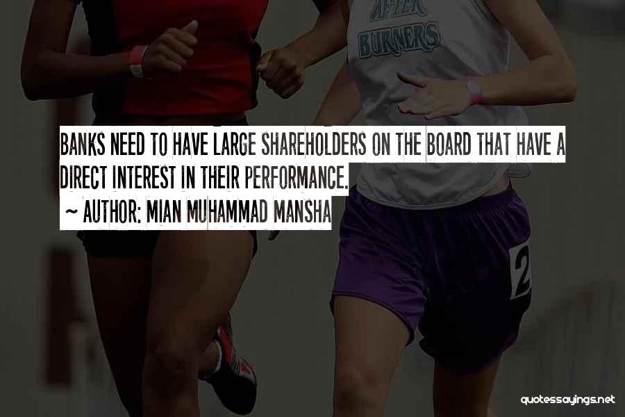 Mian Muhammad Mansha Quotes: Banks Need To Have Large Shareholders On The Board That Have A Direct Interest In Their Performance.