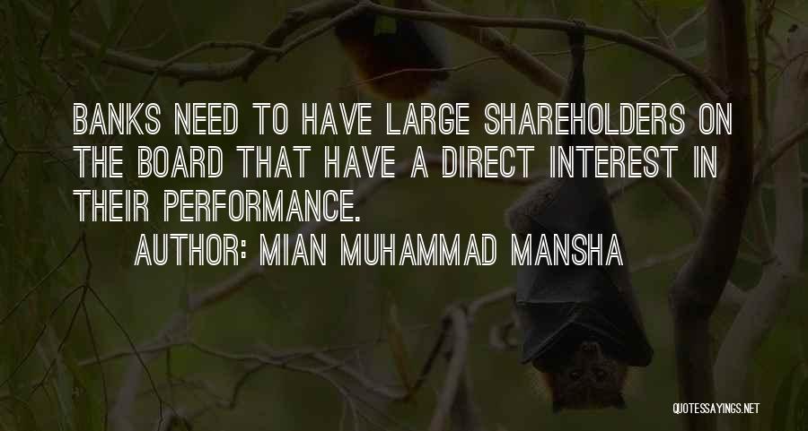 Mian Muhammad Mansha Quotes: Banks Need To Have Large Shareholders On The Board That Have A Direct Interest In Their Performance.