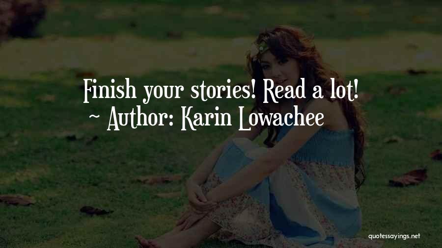 Karin Lowachee Quotes: Finish Your Stories! Read A Lot!