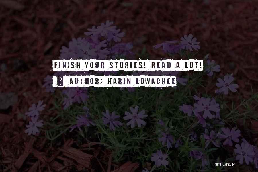 Karin Lowachee Quotes: Finish Your Stories! Read A Lot!