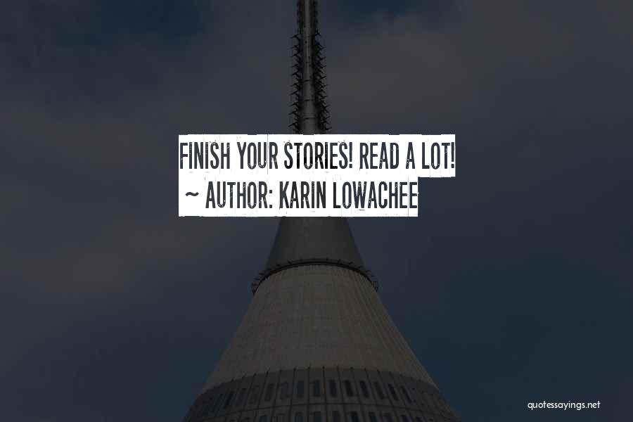 Karin Lowachee Quotes: Finish Your Stories! Read A Lot!