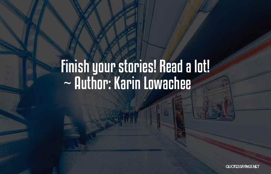 Karin Lowachee Quotes: Finish Your Stories! Read A Lot!