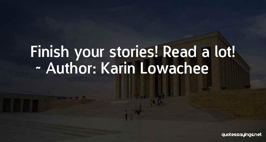 Karin Lowachee Quotes: Finish Your Stories! Read A Lot!