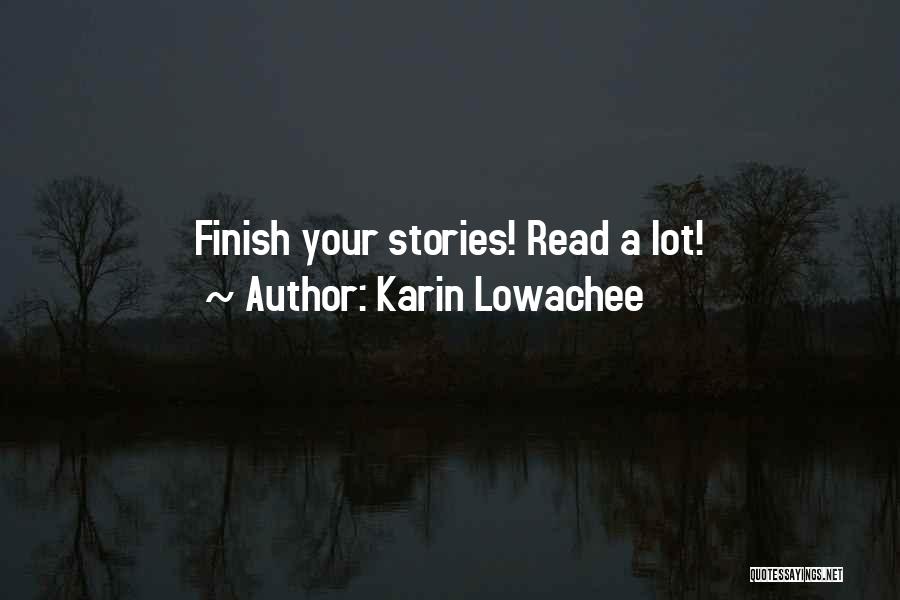 Karin Lowachee Quotes: Finish Your Stories! Read A Lot!