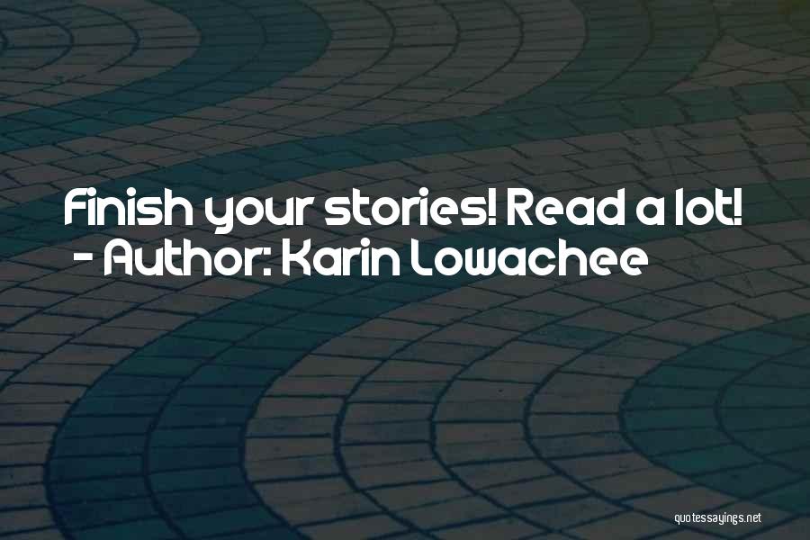 Karin Lowachee Quotes: Finish Your Stories! Read A Lot!