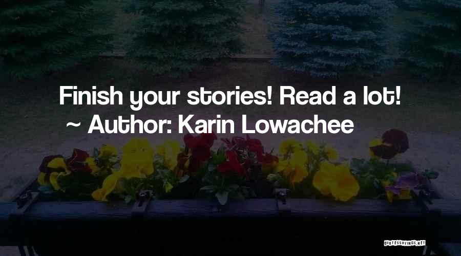 Karin Lowachee Quotes: Finish Your Stories! Read A Lot!