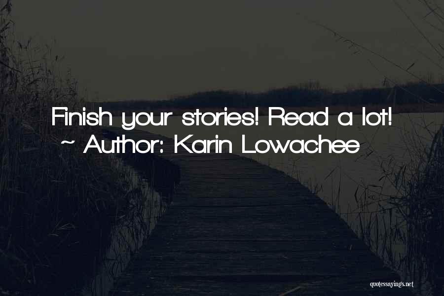 Karin Lowachee Quotes: Finish Your Stories! Read A Lot!