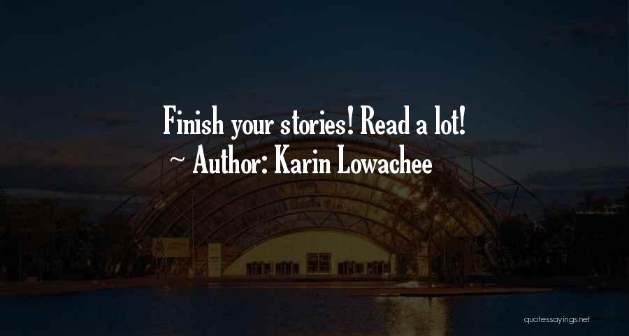 Karin Lowachee Quotes: Finish Your Stories! Read A Lot!