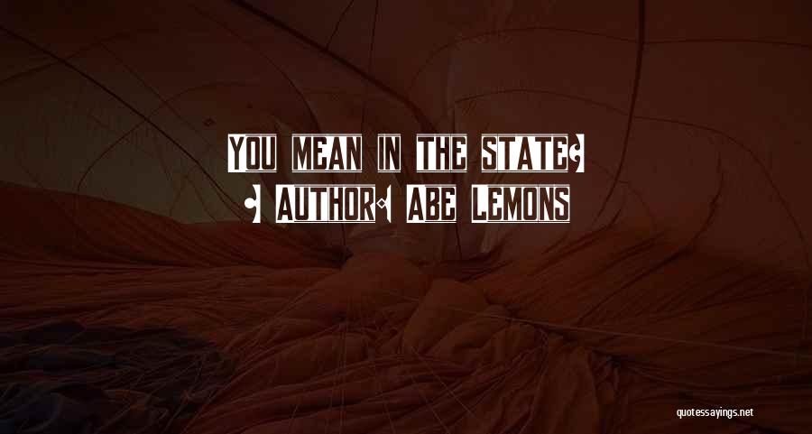 Abe Lemons Quotes: You Mean In The State?