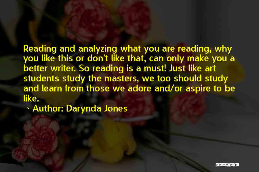 Darynda Jones Quotes: Reading And Analyzing What You Are Reading, Why You Like This Or Don't Like That, Can Only Make You A