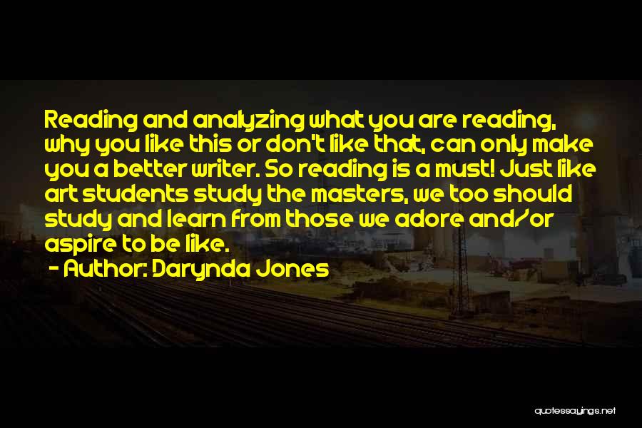 Darynda Jones Quotes: Reading And Analyzing What You Are Reading, Why You Like This Or Don't Like That, Can Only Make You A