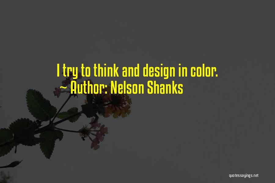 Nelson Shanks Quotes: I Try To Think And Design In Color.